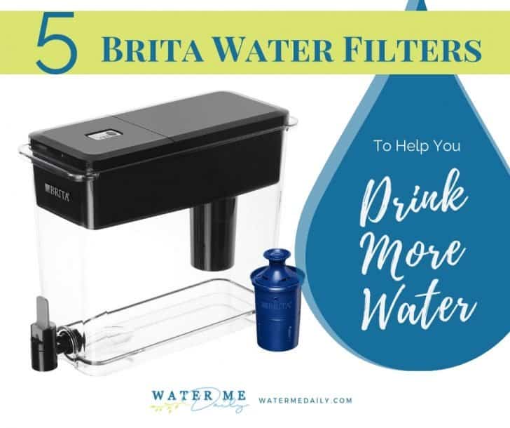 5 Brita Water Filters To Help You Drink More Water - Water Me Daily