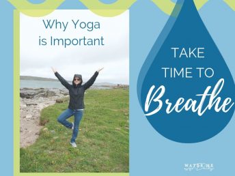 Take time to breathe and why yoga is important.