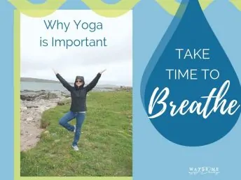Take time to breathe and why yoga is important.